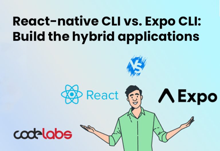 React-native CLI vs. Expo CLI: Build the hybrid applications